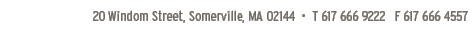 20 Windom St, Somerville, MA 02114, Tel 617-666-9222, Fax 617-666-4557